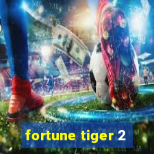 fortune tiger 2